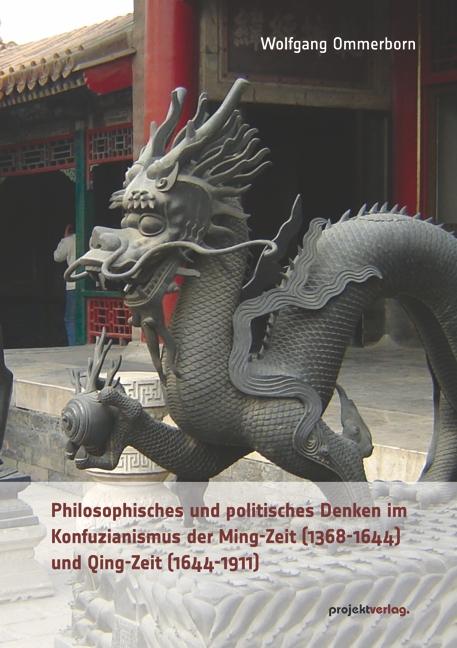 Cover-Bild Philosophisches und politisches Denken im Konfuzianismus der Ming-Zeit (1368-1644) und Qing-Zeit (1644-1911)