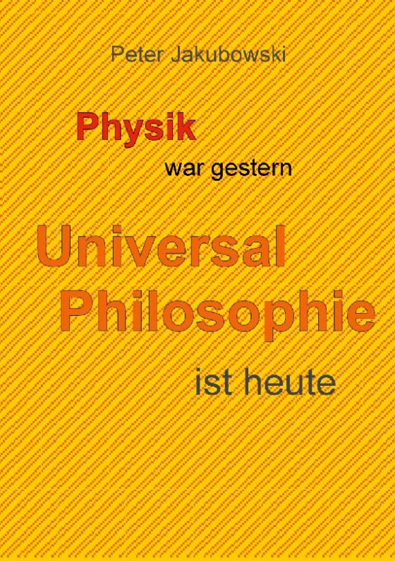 Cover-Bild Physik war gestern, Universal Philosophie ist heute