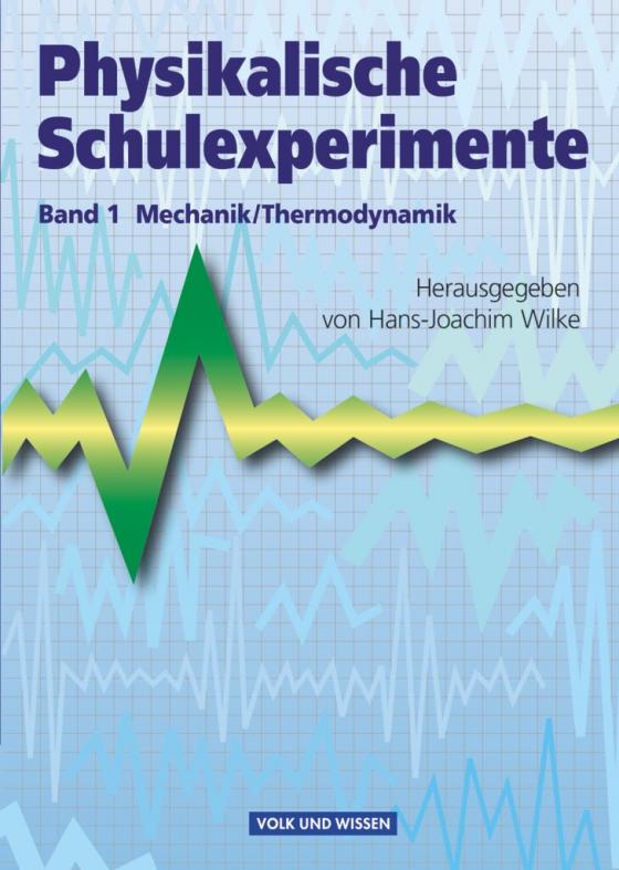Cover-Bild Physikalische Schulexperimente - Band 1