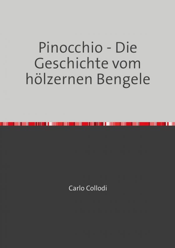Cover-Bild Pinocchio - Die Geschichte vom hölzernen Bengele