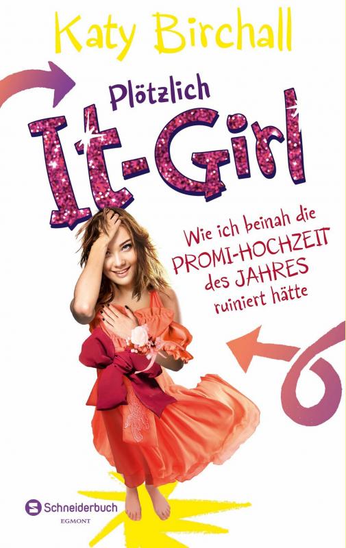 Cover-Bild Plötzlich It-Girl - Wie ich beinah die Promi-Hochzeit des Jahres ruiniert hätte