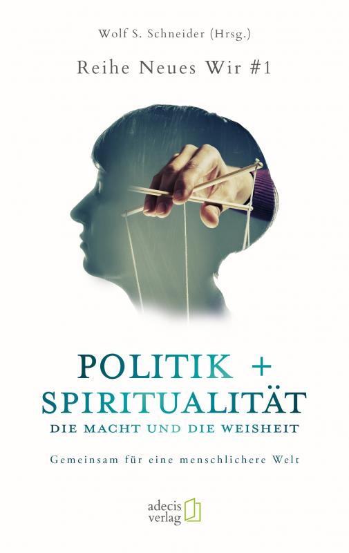 Cover-Bild Politik + Spiritualität: Die Macht und die Weisheit
