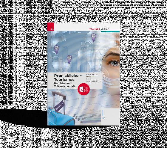 Cover-Bild Praxisblicke Tourismus – Betriebs- und Volkswirtschaft I HLT + TRAUNER-DigiBox