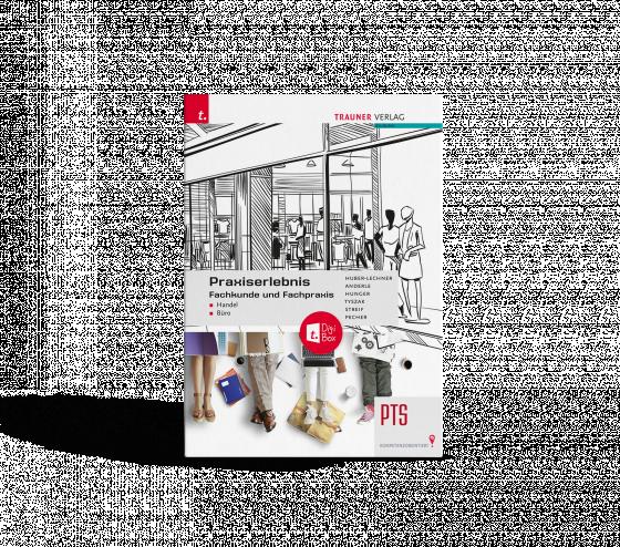 Cover-Bild Praxiserlebnis - Fachkunde und Fachpraxis – Handel-Büro PTS + TRAUNER-DigiBox + E-Book plus
