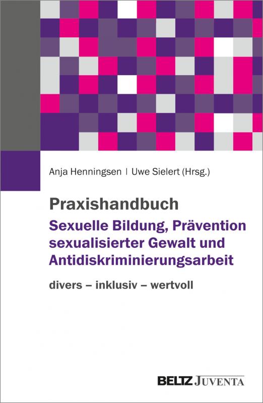 Cover-Bild Praxishandbuch Sexuelle Bildung, Prävention sexualisierter Gewalt und Antidiskriminierungsarbeit