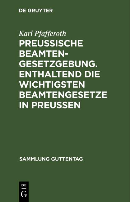 Cover-Bild Preußische Beamten-Gesetzgebung. Enthaltend die wichtigsten Beamtengesetze in Preußen