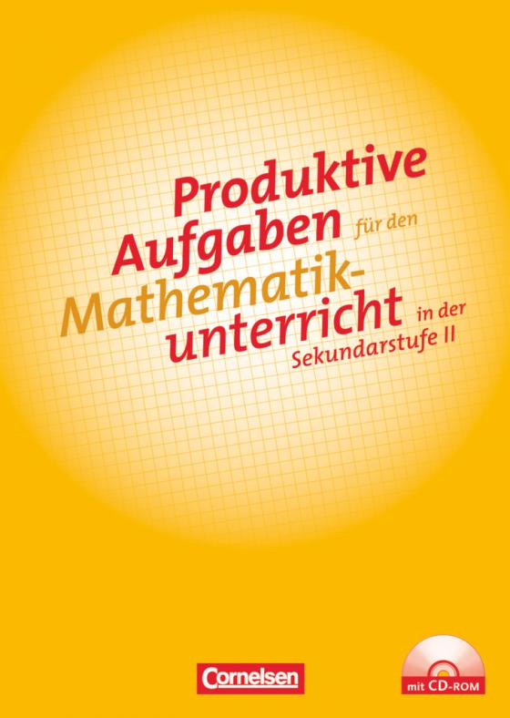 Cover-Bild Produktive Aufgaben für den Mathematikunterricht - Sekundarstufe II