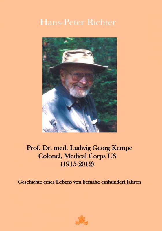 Cover-Bild Prof. Dr. Ludwig Georg Kempe Colonel, Medical Corps US - 16.10.1915 – 22.6.2012