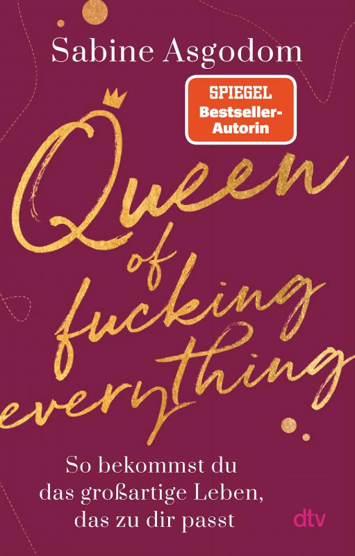 Cover-Bild Queen of fucking everything - So bekommst du das großartige Leben, das zu dir passt
