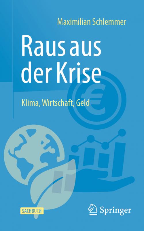 Cover-Bild Raus aus der Krise - Klima, Wirtschaft, Geld