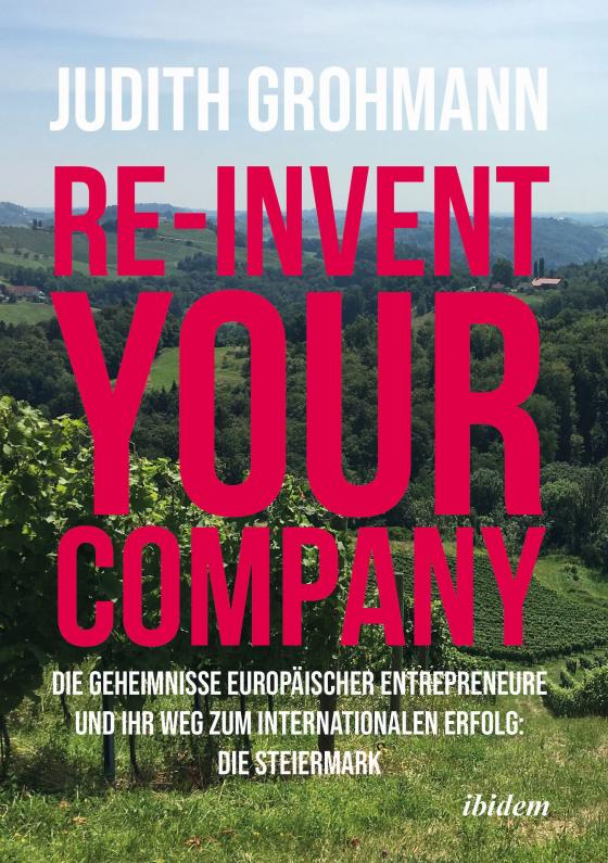 Cover-Bild Re-invent your company: Die Geheimnisse europäischer Entrepreneure und ihr Weg zum internationalen Erfolg
