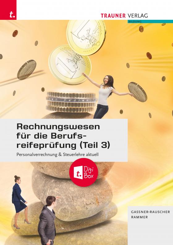 Cover-Bild Rechnungswesen für die Berufsreifeprüfung (Teil 3) Personalverrechnung & Steuerlehre aktuell + TRAUNER-DigiBox + E-Book