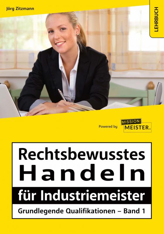 Cover-Bild Rechtsbewusstes Handeln für Industriemeister - Grundlegende Qualifikationen - Band 1