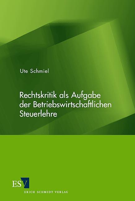 Cover-Bild Rechtskritik als Aufgabe der Betriebswirtschaftlichen Steuerlehre