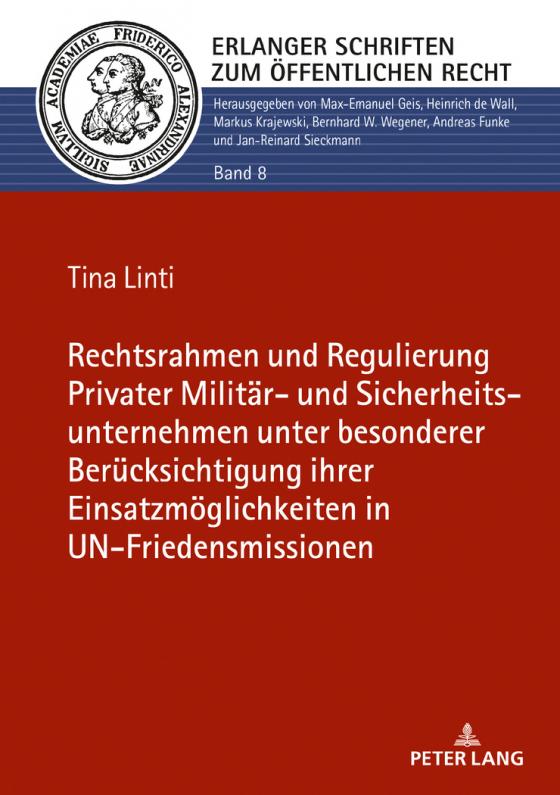 Cover-Bild Rechtsrahmen und Regulierung Privater Militär- und Sicherheitsunternehmen unter besonderer Berücksichtigung ihrer Einsatzmöglichkeiten in UN-Friedensmissionen