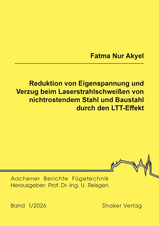 Cover-Bild Reduktion von Eigenspannung und Verzug beim Laserstrahlschweißen von nichtrostendem Stahl und Baustahl durch den LTT-Effekt