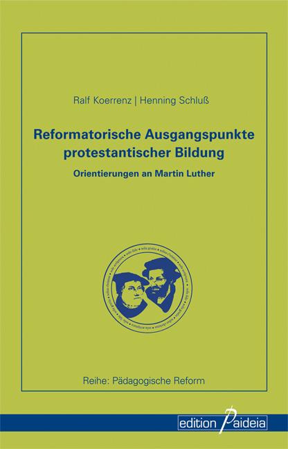 Cover-Bild Reformatorische Ausgangspunkte protestantischer Bildung