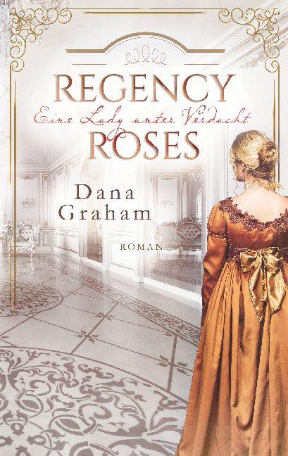 Cover-Bild Regency Roses. Eine Lady unter Verdacht