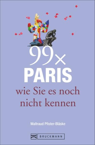 Cover-Bild Reiseführer Paris: 99x Paris wie Sie es noch nicht kennen - der besondere Stadtführer mit Geheimtipps von Paris Insidern und Highlights vom Louvre bis Belleville.
