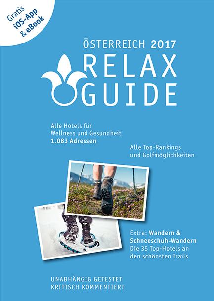 Cover-Bild RELAX Guide 2017 Österreich, kritisch getestet: alle Wellness- und Gesundheitshotels. PLUS: Wandern, Schneeschuhwandern & Spa: die 35 Top-Hotels, GRATIS: Foto iOS-App & eBook