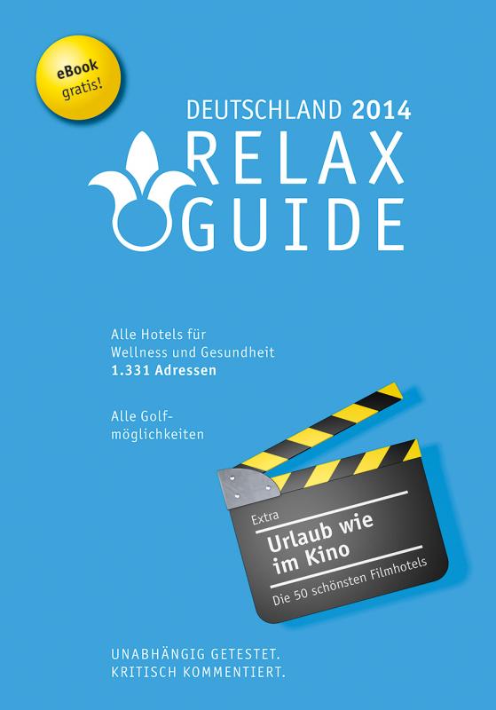 Cover-Bild RELAX Guide Deutschland 2014 Der kritische Wellness- und Gesundheitshotelführer, Extra: Die schönsten Filmhotels der Welt, Gratis: eBook