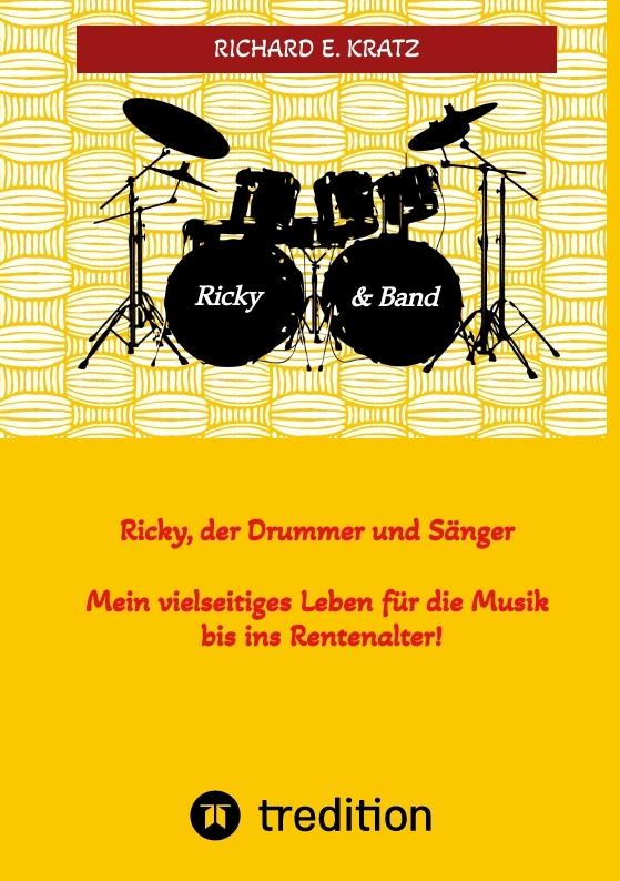 Cover-Bild Ricky, der Drummer und Sänger - Mein vielseitiges Leben für die Musik bis ins Rentenalter - Biografie