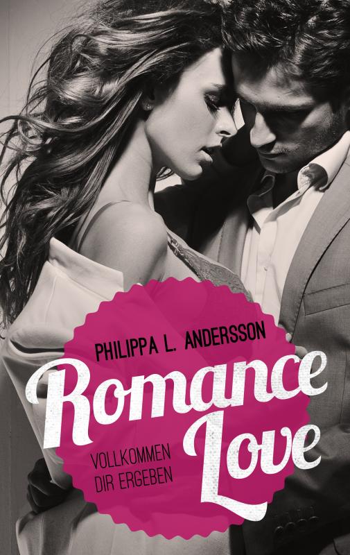 Cover-Bild Romance Love – Vollkommen dir ergeben