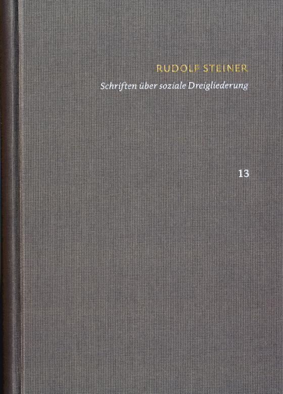 Cover-Bild Rudolf Steiner: Schriften. Kritische Ausgabe / Band 13: Schriften über soziale Dreigliederung