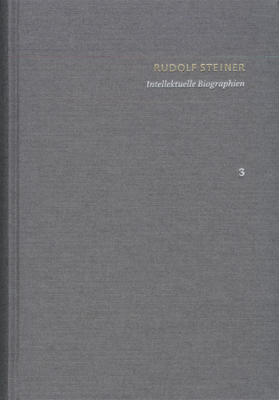 Cover-Bild Rudolf Steiner: Schriften. Kritische Ausgabe / Band 3: Intellektuelle Biographien