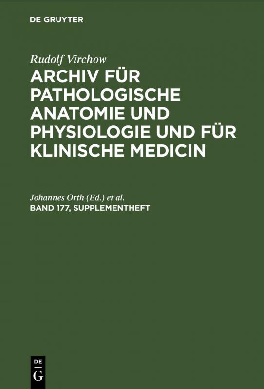 Cover-Bild Rudolf Virchow: Archiv für pathologische Anatomie und Physiologie... / Rudolf Virchow: Archiv für pathologische Anatomie und Physiologie.... Band 177, Supplementheft