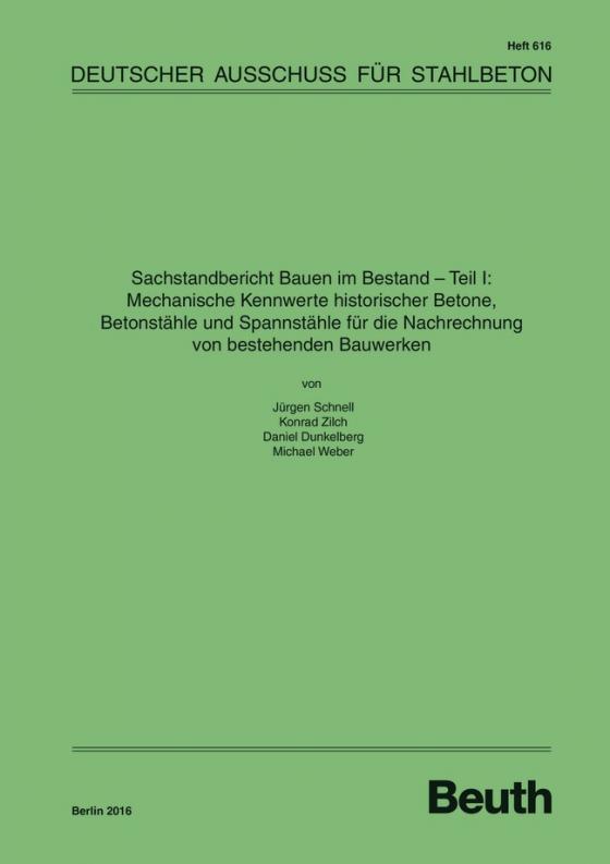 Cover-Bild Sachstandbericht Bauen im Bestand - Teil I: Mechanische Kennwerte historischer Betone, Betonstähle und Spannstähle für die Nachrechnung von bestehenden Bauwerken