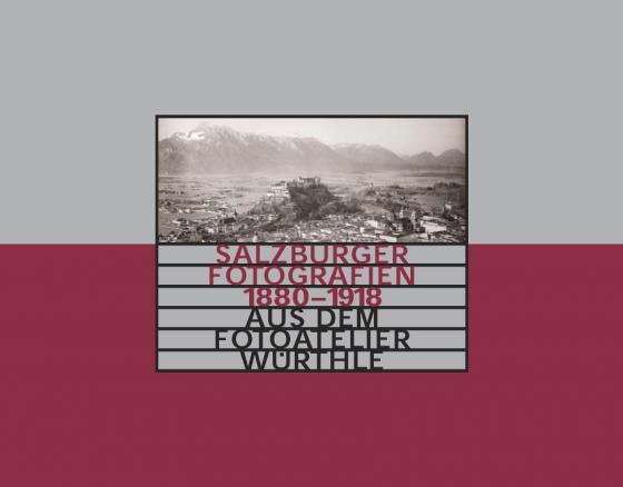 Cover-Bild Salzburger Fotografien 1880-1918 aus dem Fotoatelier Würthle