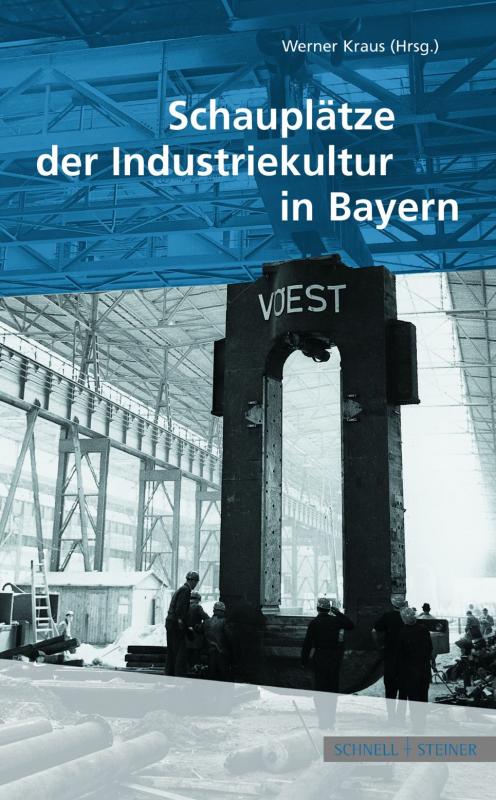 Cover-Bild Schauplätze der Industriekultur in Bayern