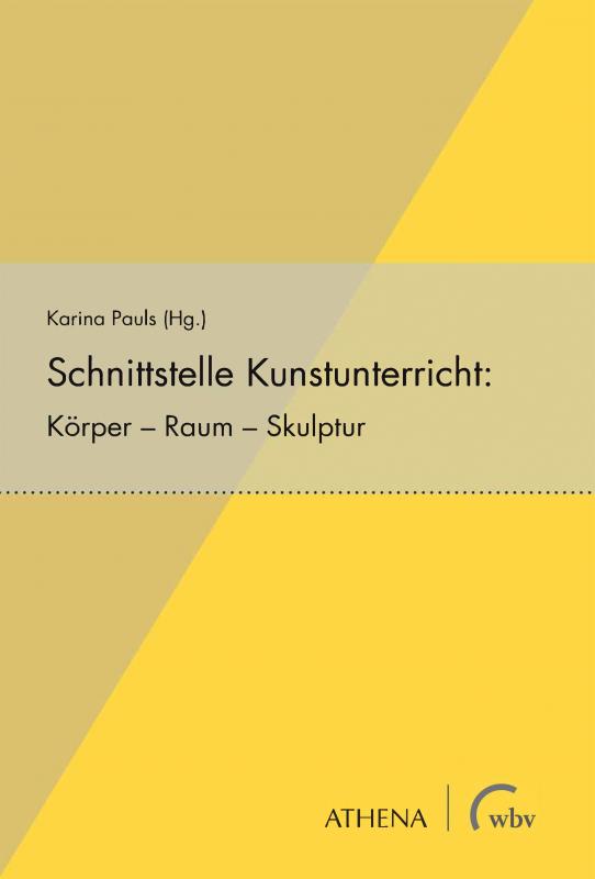 Cover-Bild Schnittstelle Kunstunterricht: Körper – Raum – Skulptur