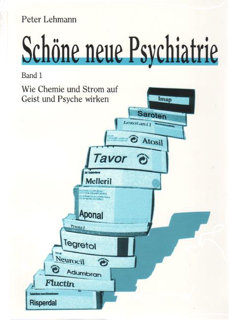 Cover-Bild Schöne neue Psychiatrie. Band 1: Wie Chemie und Strom auf Geist und Psyche wirken (Neuausgabe)