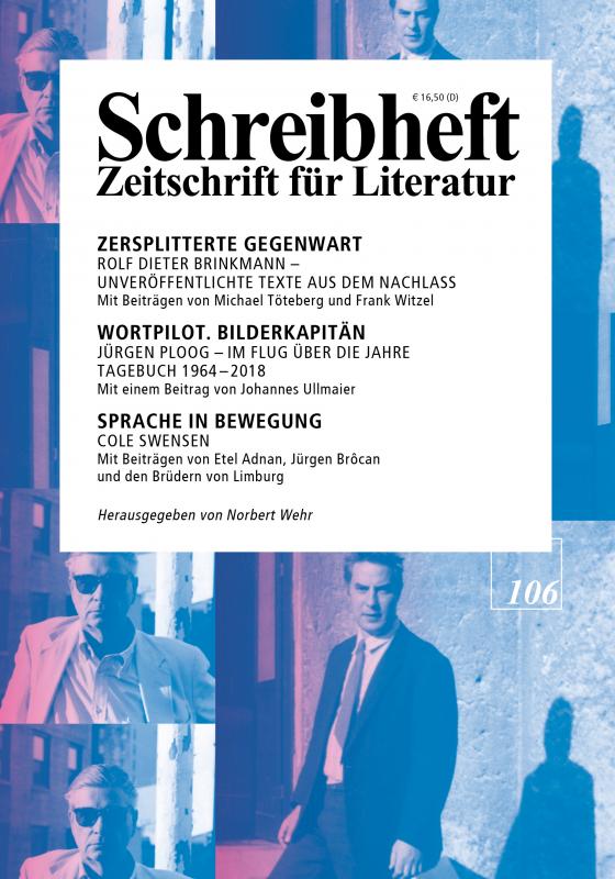 Cover-Bild SCHREIBHEFT 106: Zersplitterte Gegenwart - Rolf Dieter Brinkmann / Wortpilot. Bilderkapitän - Jürgen Ploog / Sprache in Bewegung - Cole Swensen