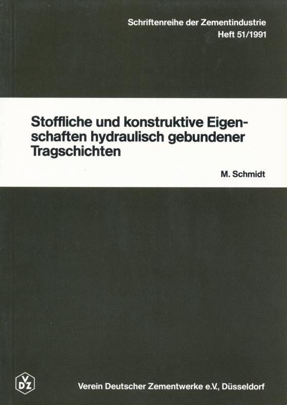 Cover-Bild Schriftenreihe der Zementindustrie Heft 51: Stoffliche und konstruktive Eigenschaften hydraulisch gebundener Tragschichten