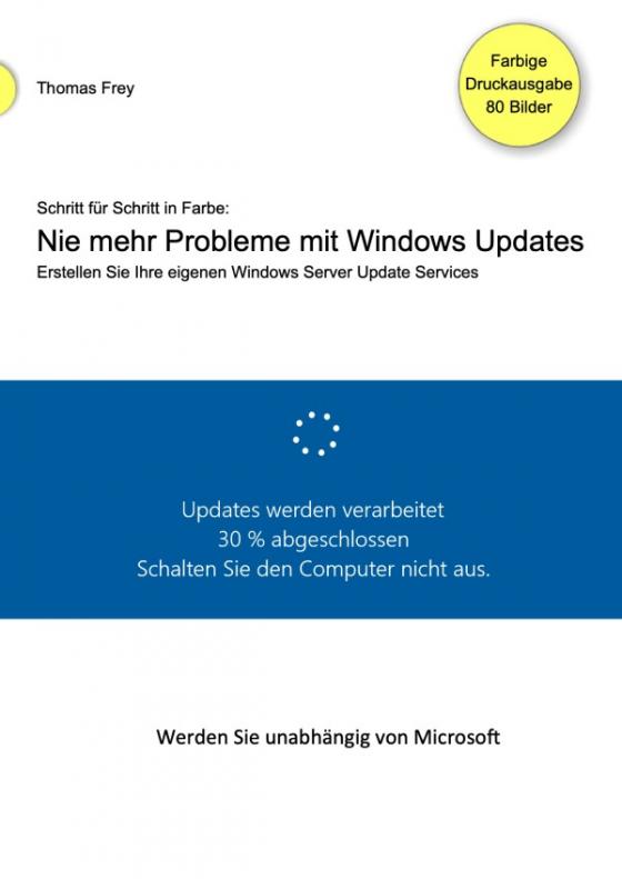 Cover-Bild Schritt für Schritt in Farbe: Nie mehr Probleme mit Windows Updates