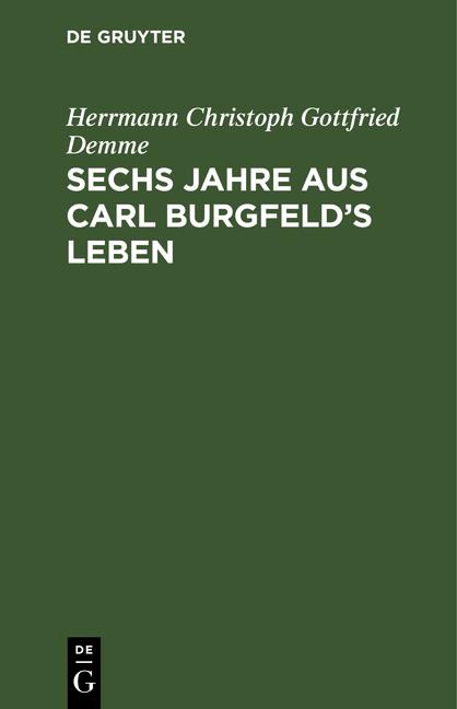 Cover-Bild Sechs Jahre aus Carl Burgfeld’s Leben