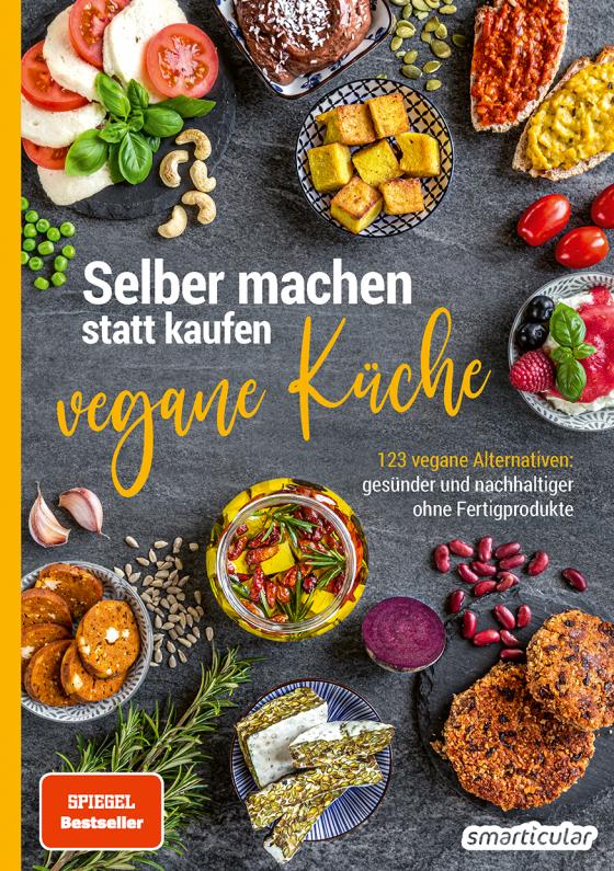 Cover-Bild Selber machen statt kaufen – Vegane Küche