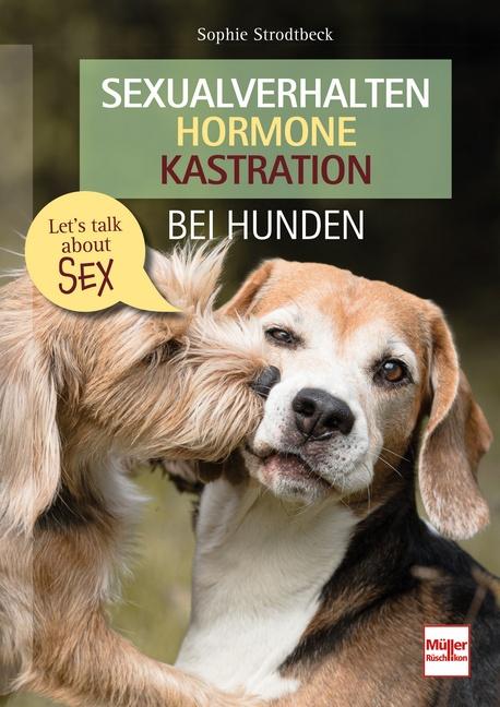 Cover-Bild Sexualverhalten - Hormone - Kastration bei Hunden