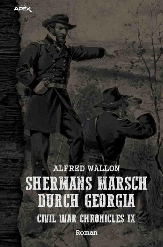 Cover-Bild SHERMANS MARSCH DURCH GEORGIA - CIVIL WAR CHRONICLES IX