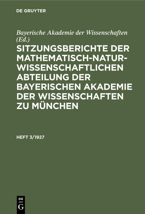 Cover-Bild Sitzungsberichte der Mathematisch-Naturwissenschaftlichen Abteilung... / Sitzungsberichte der Mathematisch-Naturwissenschaftlichen Abteilung.... Heft 3/1927