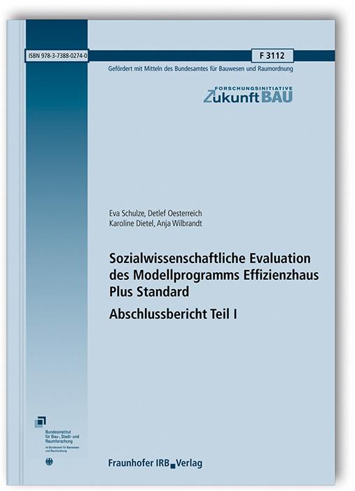 Cover-Bild Sozialwissenschaftliche Evaluation des Modellprogramms Effizienzhaus Plus Standard. Abschlussbericht Teil I