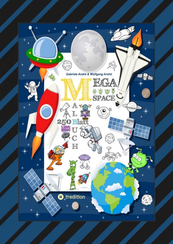 Cover-Bild SPACE MEGA MALBUCH - SPEZIAL EDITION - ENTDECKE DAS UNIVERSUM - FREMDE PLANETEN - ERKUNDE DEN WELTRAUM - UFO -