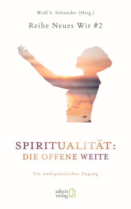 Cover-Bild Spiritualität: Die offene Weite