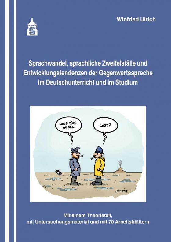 Cover-Bild Sprachwandel, sprachliche Zweifelsfälle und Entwicklungstendenzen der Gegenwartssprache im Deutschunterricht und im Studium