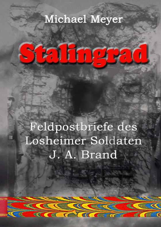 Cover-Bild Stalingrad - Feldpostbriefe des Losheimer Soldaten J. A. Brand