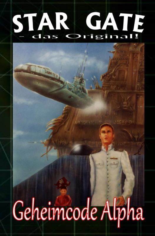 Cover-Bild STAR GATE - das Original / STAR GATE 004: Geheimcode Alpha
