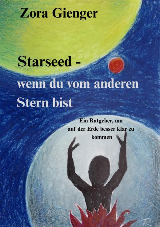 Cover-Bild Starseed – wenn du vom anderen Stern bist
